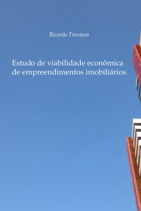 Estudo de viabilidade econômica de empreendimentos imobiliários - Ricardo Trevisan (livro em papel)